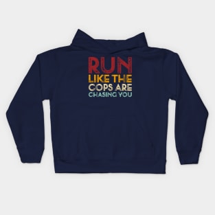 Vintage Run Like The Cops Are Chasing You Funny Running Saying Kids Hoodie